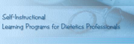 Self Instructional Learning Programs for Dietetics Professionals